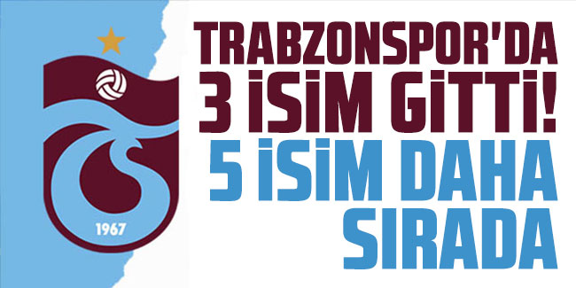 Trabzonspor'da 3 isim gitti! 5 isim daha sırada