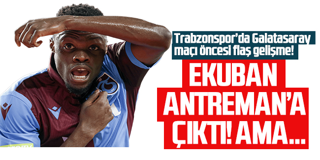 Trabzonspor'da flaş gelişme! Ekuban idmana çıktı ama... 