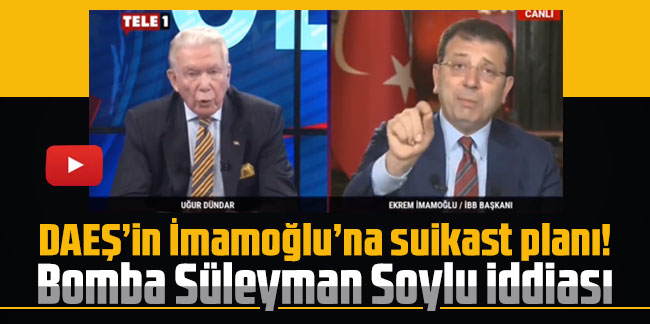 DAEŞ’in İmamoğlu’na suikast planı! Bomba Süleyman Soylu iddiası