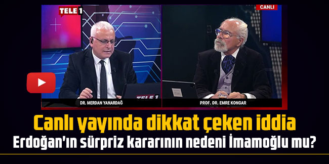 Canlı yayında dikkat çeken iddia: Erdoğan'ın sürpriz kararının nedeni İmamoğlu mu?