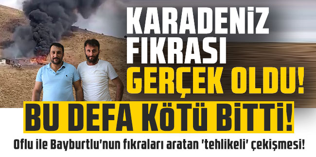 Karadeniz fıkraları gerçek oldu, bu defa kötü bitti! Oflu ile Bayburtlu'nun fıkraları aratan 'tehlikeli' çekişmesi!