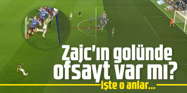 Fenerbahçe Trabzonspor maçında Miha Zajc'ın golünde ofsayt var mı? İşte o anlar