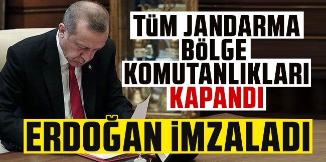 Erdoğan imzaladı, tüm Jandarma Bölge Komutanlıkları kapandı! Gerekçe ne?