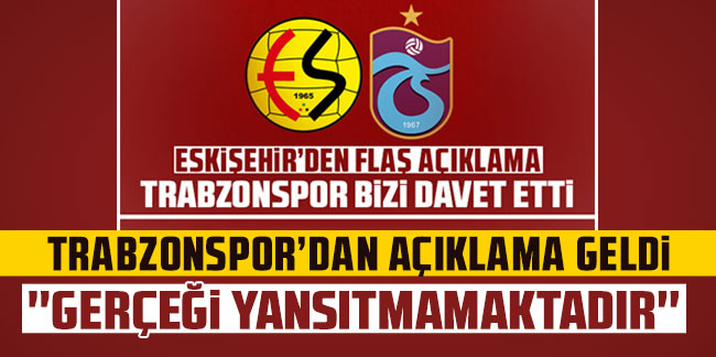 Trabzonspor'dan Eskişehirspor'a cevap
