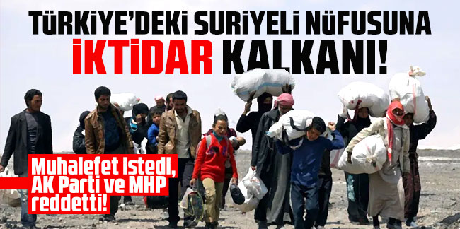 TBMM'de muhalefetin Suriyeli adımına AK Parti ve MHP reddi