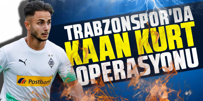Trabzonspor'da Kaan Kurt operasyonu