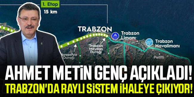 Ahmet Metin Genç açıkladı! Raylı sistem ihaleye çıkıyor