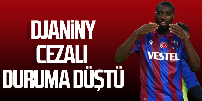 Trabzonspor'da Djaniny cezalı duruma düştü!