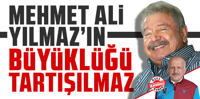 Osman Abanoz: Mehmet Ali Yılmaz'ın büyüklüğü tartışılmaz