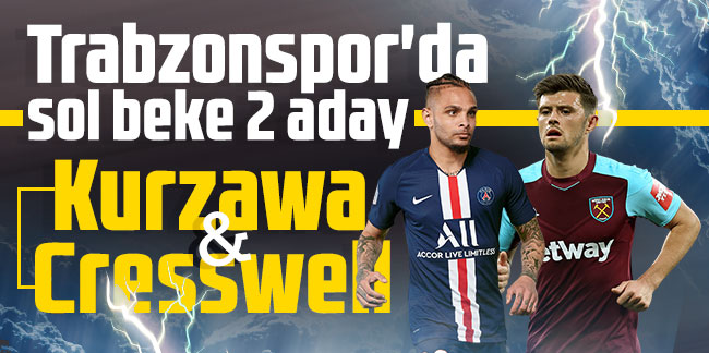 Trabzonspor'da sol beke 2 aday: Kurzawa & Cresswell