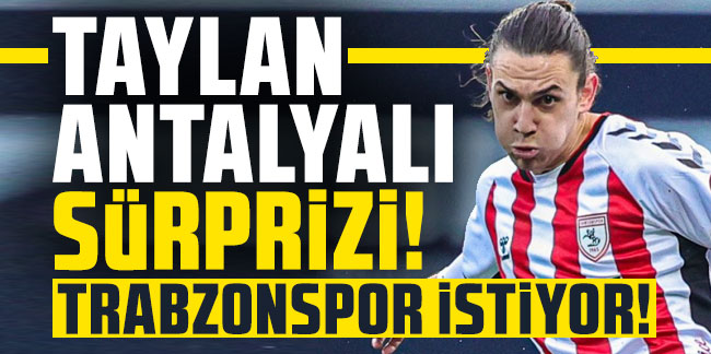 Trabzonspor'da Taylan Antalyalı sürprizi!