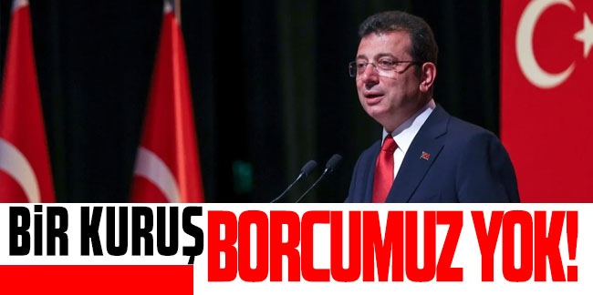 Ekrem İmamoğlu'ndan borç açıklaması