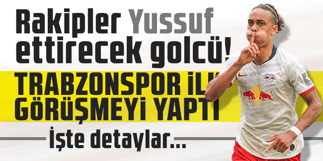 Rakipler Yussuf ettirecek golcü! Trabzonspor ilk görüşmeyi yaptı!