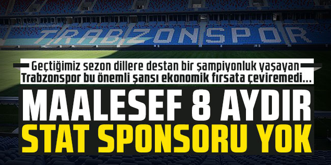 Trabzonspor'un 8 aydır stat sponsoru yok