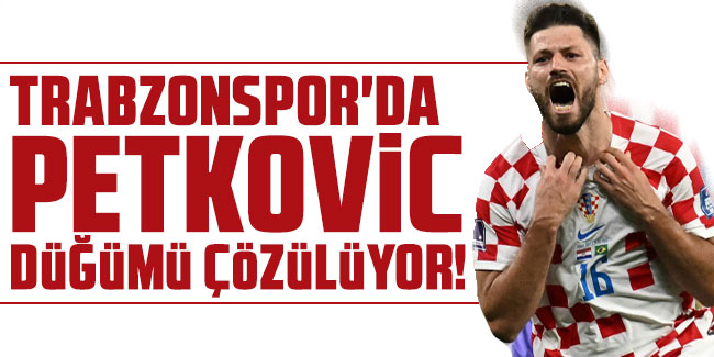 Trabzonspor'da Bruno Petkovic düğümü çözülüyor! 