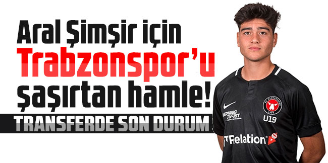 Aral Şimşir için Trabzonspor’u şaşırtan hamle! Transferde son durum