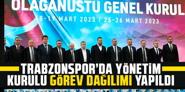Trabzonspor'da yönetim kurulu görev dağılımı yapıldı!