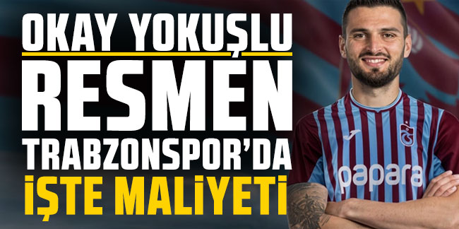 Okay Yokuşlu resmen Trabzonspor'da