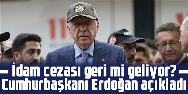 Cumhurbaşkanı Erdoğan idam açıklaması! "Tartışmaya açılmalı"