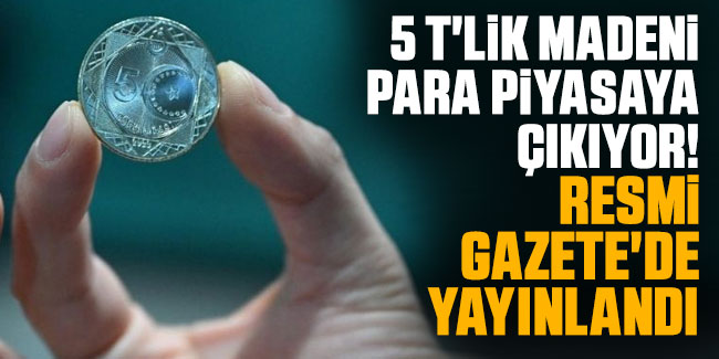 5 TL'lik madeni para piyasaya çıkıyor! Resmi Gazete'de yayınlandı 