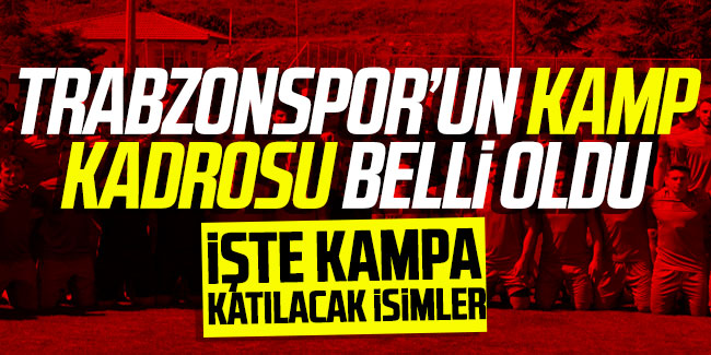 Trabzonspor'un Kayserispor maçı kamp kadrosu açıklandı