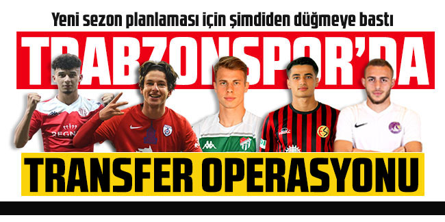 Trabzonspor'da transfer operasyonu