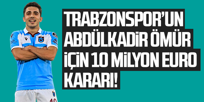 Abdülkadir Ömür için 10 milyon Euro kararı!