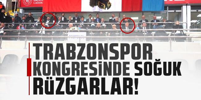 Trabzonspor kongresinde soğuk rüzgarlar!