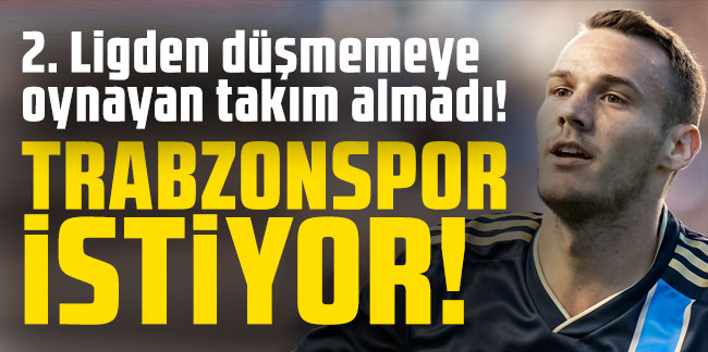 2. Ligden düşmemeye oynayan takım almadı! Trabzonspor istiyor