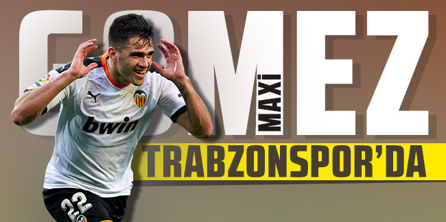 Maxi Gomez Trabzonspor'da!