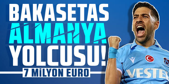 Bakasetas'a Almanya'dan 7 milyon euro!