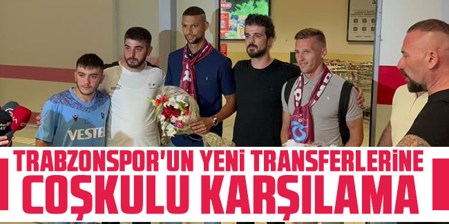 Trabzonspor'un yeni transferleri Orsic ve Fernandez'e coşkulu karşılama