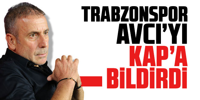 Trabzonspor Abdullah Avcı'yı KAP'a bildirdi