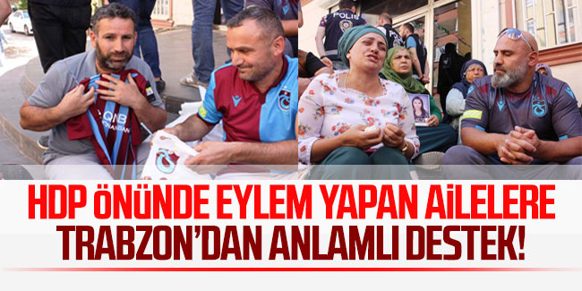 HDP önünde eylem yapan ailelere Trabzon'dan anlamlı destek