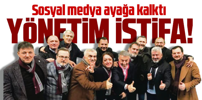 Sosyal medya ayağa kalktı! Yönetim istifa!