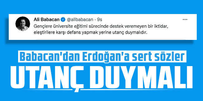 Babacan'dan Erdoğan'a sert sözler: Utanç duymalı