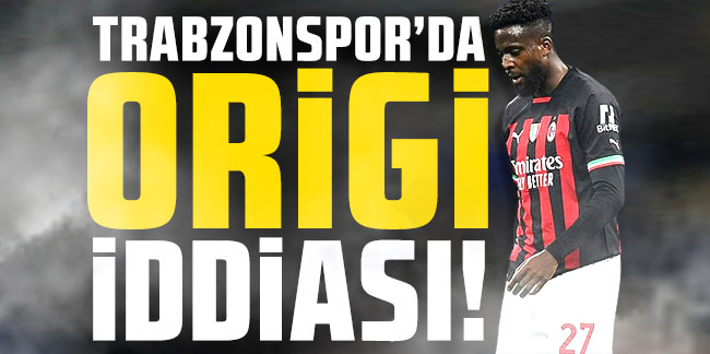 Trabzonspor'da Origi iddiası!