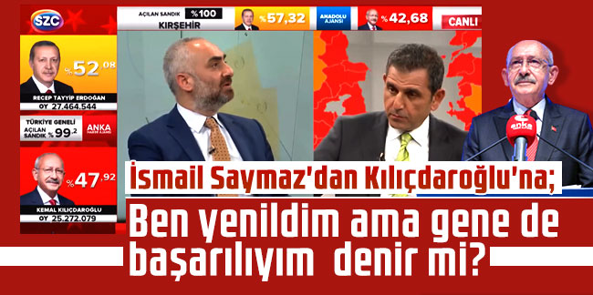 İsmail Saymaz'dan Kılıçdaroğlu'na: Ortada başarısızlık var