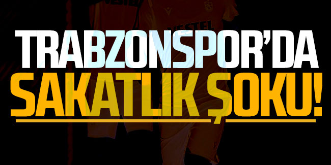 Trabzonspor'da şok sakatlık 