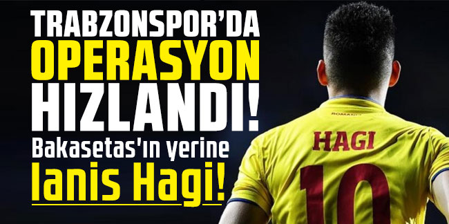 Bakasetas'ın yerine Ianis Hagi! Trabzonspor'da operasyon hızlandı!