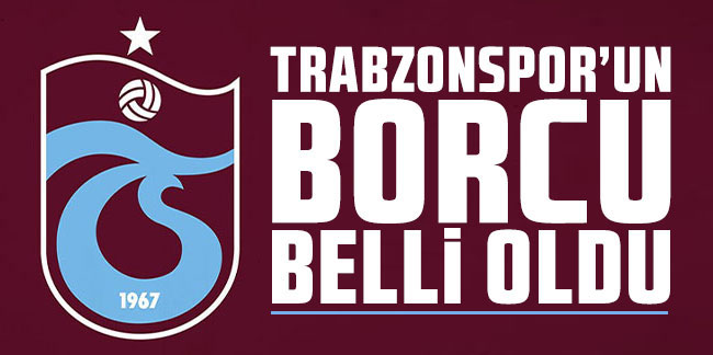Trabzonspor'un net borcu açıklandı!