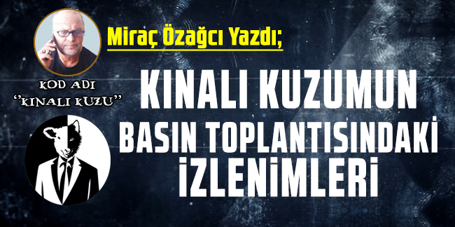 Kınalı kuzumun basın toplantısındaki izlenimleri