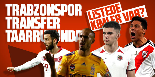 Trabzonspor transfer taarruzunda! Listede kimler var?