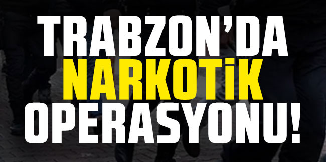 Trabzon'da Narkotik şubeden Operasyon! 4 şahıs Hakkında Işlem ...