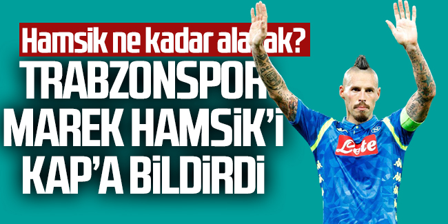 Trabzonspor Hamsik'i Kap'a bildirdi.