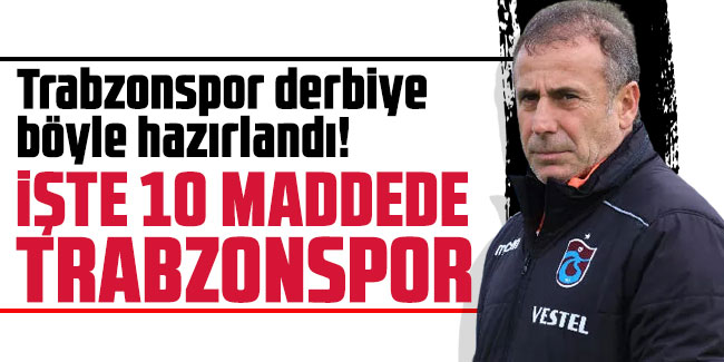 Fırtına Galatasaray derbisine böyle hazırlandı! İşte 10 maddede Trabzonspor 