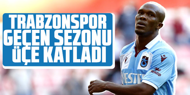 Trabzonspor geçen sezonu üçe katladı