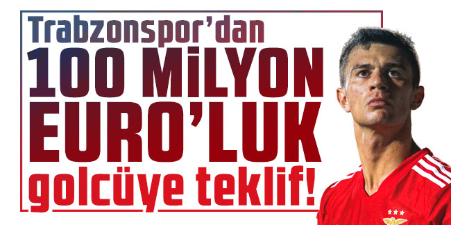 Trabzonspor’dan 100 milyon euro’luk golcüye teklif!