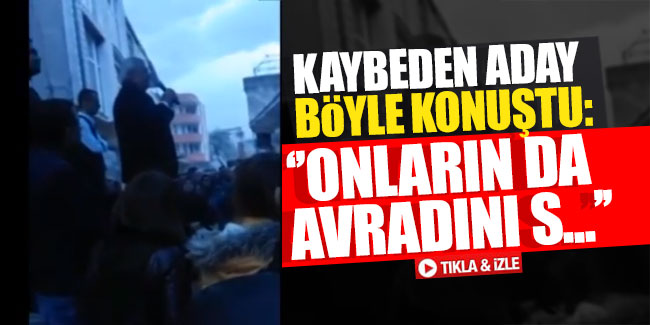 Kaybeden aday böyle konuştu: 