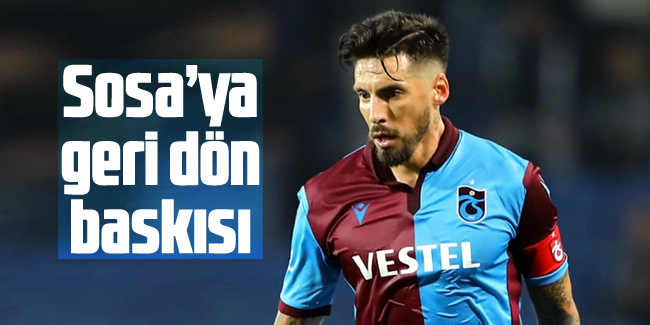 Trabzonspor'lu Sosa’ya geri dön baskısı